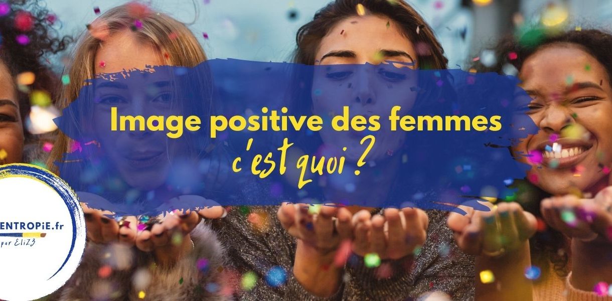 image positive des femmes par pigmentropie